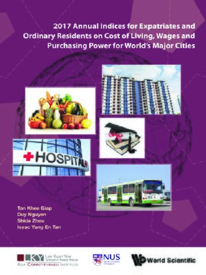 cover image of 2017 Annual Indices For Expatriates and Ordinary Residents On Cost of Living, Wages and Purchasing Power For World's Major Cities